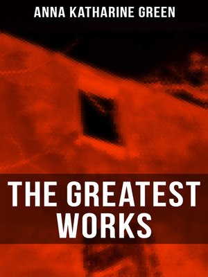 cover image of The Greatest Works of Anna Katharine Green